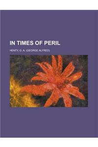 In Times of Peril