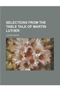 Selections from the Table Talk of Martin Luther