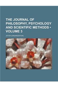 The Journal of Philosophy, Psychology and Scientific Methods Volume 3