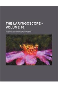 The Laryngoscope (Volume 10)