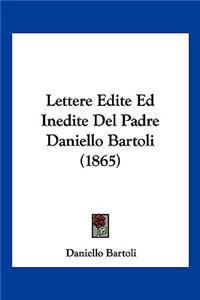 Lettere Edite Ed Inedite Del Padre Daniello Bartoli (1865)