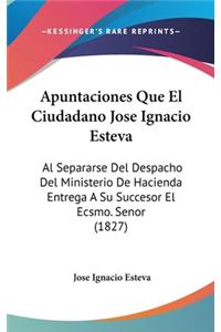 Apuntaciones Que El Ciudadano Jose Ignacio Esteva