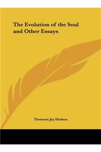 The Evolution of the Soul and Other Essays