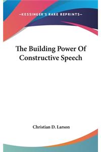 The Building Power of Constructive Speech