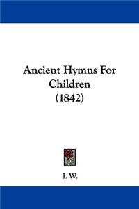 Ancient Hymns for Children (1842)