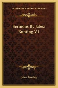 Sermons By Jabez Bunting V1