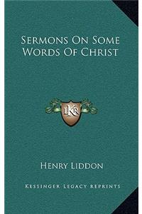 Sermons on Some Words of Christ