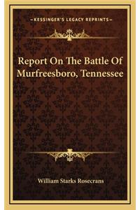 Report On The Battle Of Murfreesboro, Tennessee