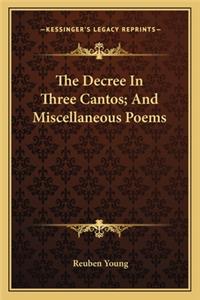 The Decree In Three Cantos; And Miscellaneous Poems