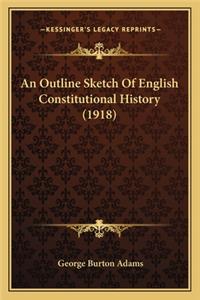 An Outline Sketch Of English Constitutional History (1918)