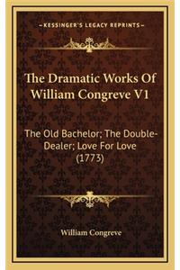 The Dramatic Works of William Congreve V1