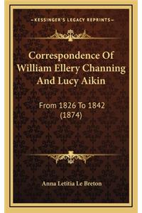 Correspondence of William Ellery Channing and Lucy Aikin