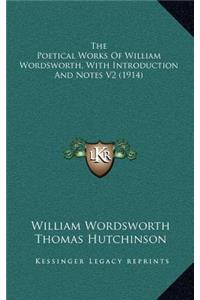 The Poetical Works of William Wordsworth, with Introduction and Notes V2 (1914)