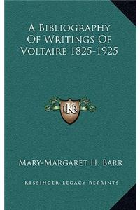 A Bibliography of Writings of Voltaire 1825-1925