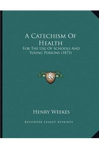 A Catechism Of Health