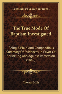 True Mode of Baptism Investigated