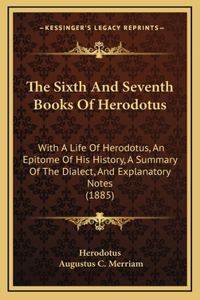 The Sixth And Seventh Books Of Herodotus