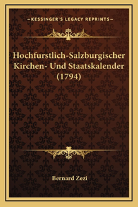Hochfurstlich-Salzburgischer Kirchen- Und Staatskalender (1794)