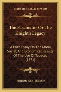 The Fascinator Or The Knight's Legacy