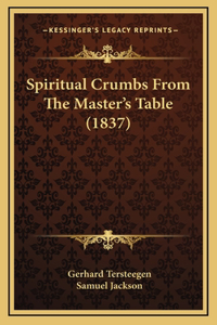 Spiritual Crumbs From The Master's Table (1837)