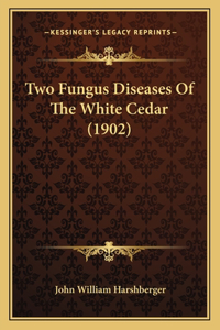 Two Fungus Diseases Of The White Cedar (1902)