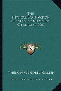 The Physical Examination Of Infants And Young Children (1906)