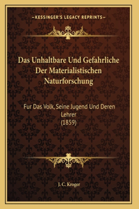 Das Unhaltbare Und Gefahrliche Der Materialistischen Naturforschung