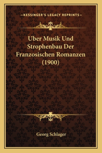 Uber Musik Und Strophenbau Der Franzosischen Romanzen (1900)