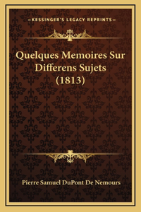 Quelques Memoires Sur Differens Sujets (1813)