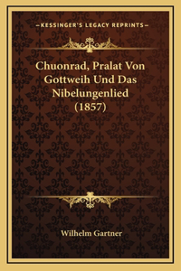 Chuonrad, Pralat Von Gottweih Und Das Nibelungenlied (1857)