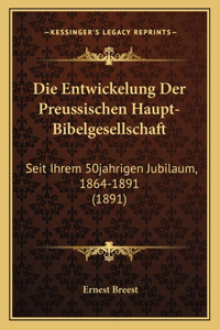 Die Entwickelung Der Preussischen Haupt-Bibelgesellschaft