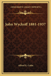 John Wyckoff 1881-1937
