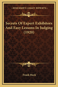 Secrets Of Expert Exhibitors And Easy Lessons In Judging (1920)