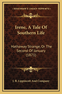 Irene, A Tale Of Southern Life