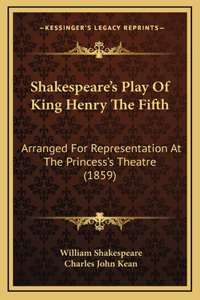 Shakespeare's Play Of King Henry The Fifth