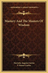 Mastery And The Masters Of Wisdom