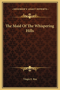 The Maid Of The Whispering Hills
