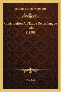 Contribution A L'Etude De La Langue Lolo (1899)