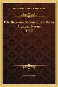 Petri Burmanni Somnium, Sive Iter In Arcadiam Novam (1710)