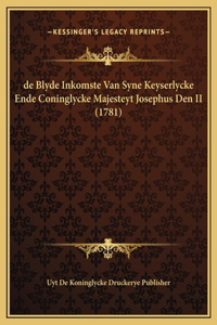 de Blyde Inkomste Van Syne Keyserlycke Ende Coninglycke Majesteyt Josephus Den II (1781)