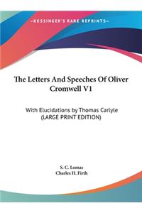 The Letters and Speeches of Oliver Cromwell V1