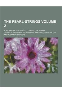 The Pearl-Strings; A History of the Resuliyy Dynasty of Yemen Volume 2