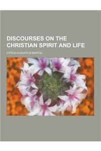 Discourses on the Christian Spirit and Life