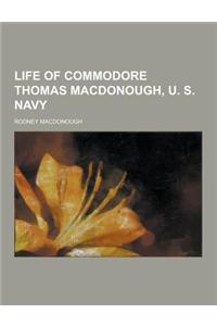 Life of Commodore Thomas MacDonough, U. S. Navy