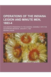 Operations of the Indiana Legion and Minute Men, 1863-4; Documents Presented to the General Assembly, with the Governor's Message, January 6, 1865