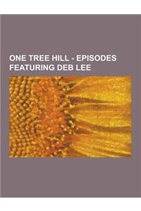 One Tree Hill - Episodes Featuring Deb Lee