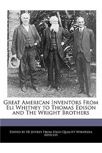 Great American Inventors from Eli Whitney to Thomas Edison and the Wright Brothers