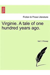 Virginie. a Tale of One Hundred Years Ago.