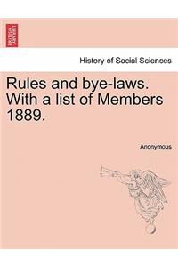 Rules and Bye-Laws. with a List of Members 1889.