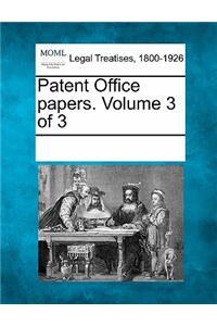 Patent Office papers. Volume 3 of 3